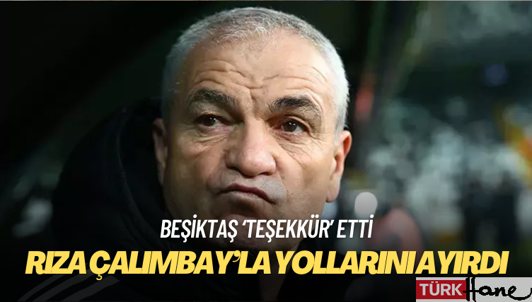 Beşiktaş Rıza Çalımbay’la yollarını ayırdı