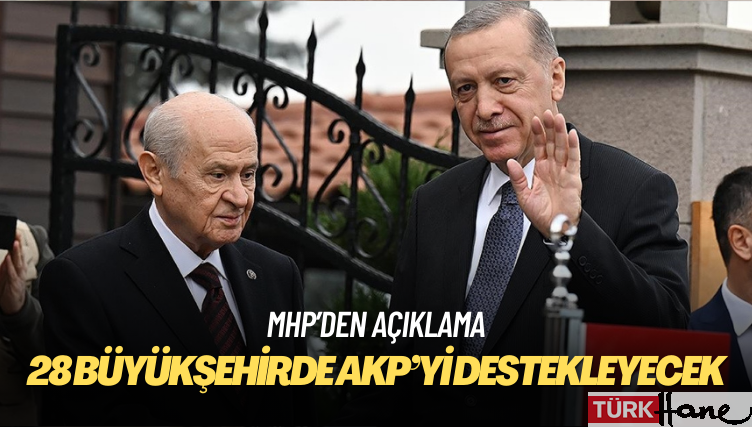 MHP 28 büyükşehirde AKP’yi destekleyecek