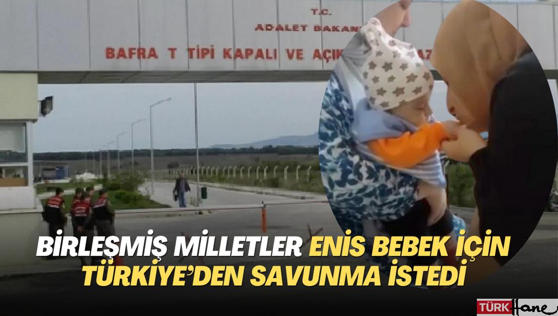 Birleşmiş Milletler Enis bebek için Türkiye’den savunma istedi