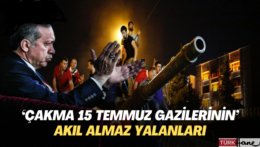 “Çakma 15 Temmuz Gazilerinin” akıllara durgunluk veren yalanları