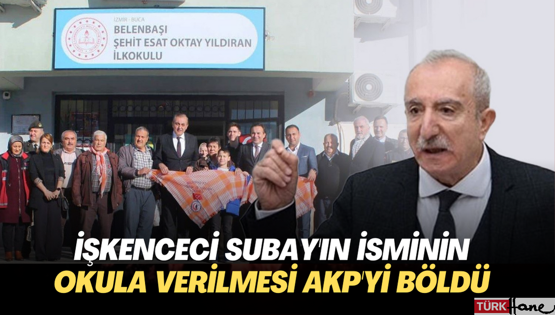 İşkenceci Subay’ın isminin okula verilmesi AKP’yi böldü