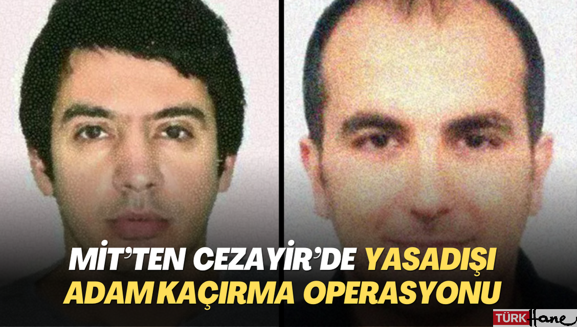 MİT’ten Cezayir’de yasadışı adam kaçırma operasyonu