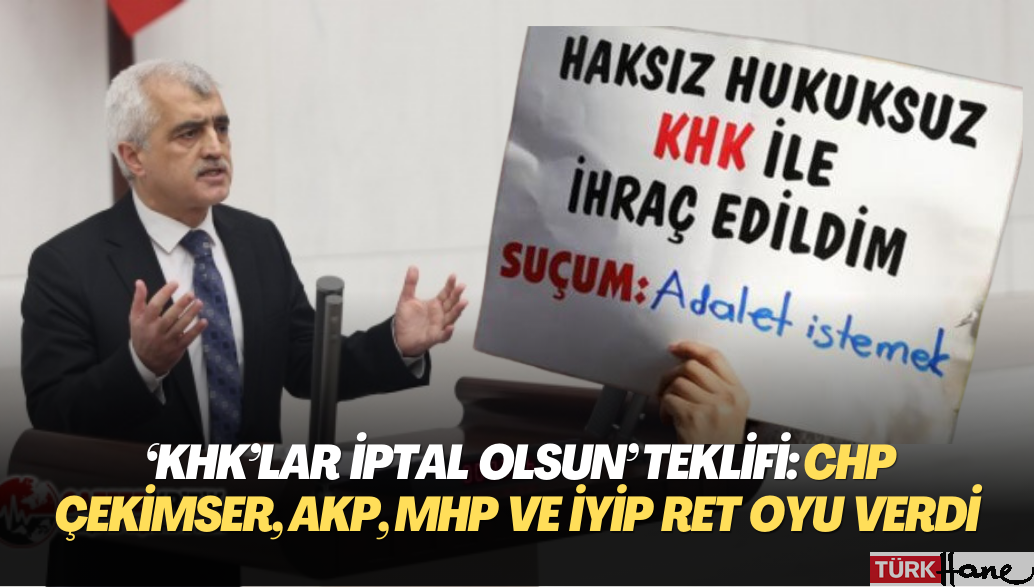 Gergerlioğlu’nun ‘KHK’lar iptal olsun’ teklifi: CHP çekimser kaldı, AKP, MHP ve İYİP ret oyu verdi