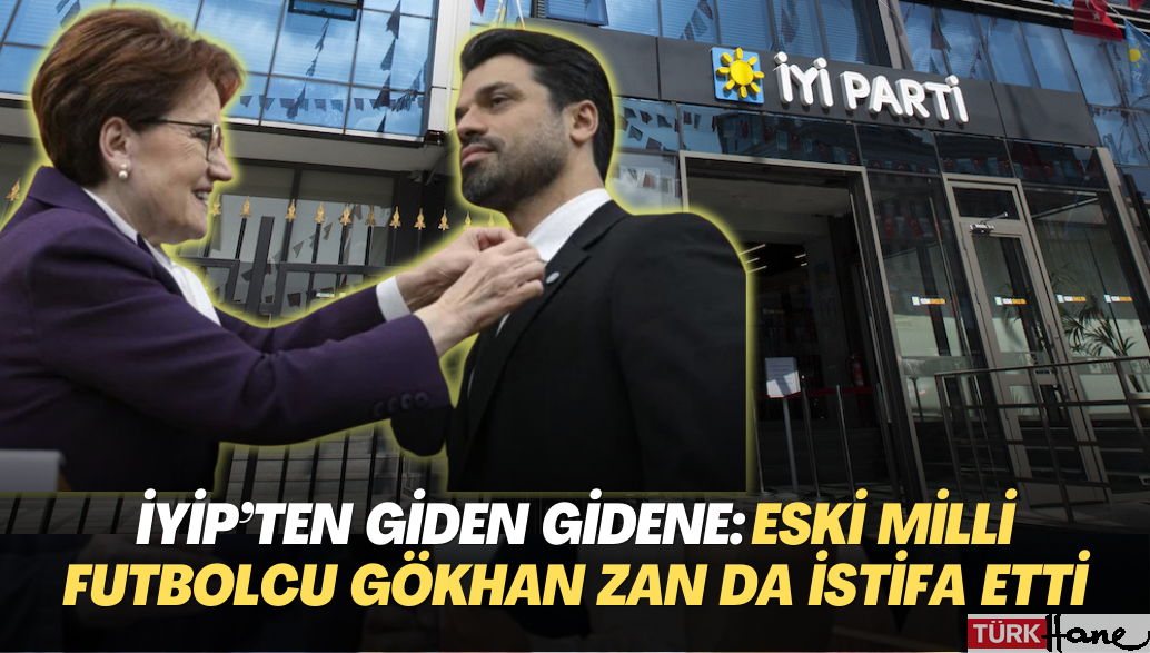 İYİP’ten giden gidene: Eski milli futbolcu Gökhan Zan da istifa etti