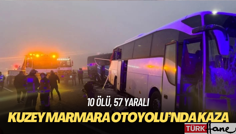 Kuzey Marmara Otoyolu’nda zincirleme kaza: 10 ölü, 57 yaralı