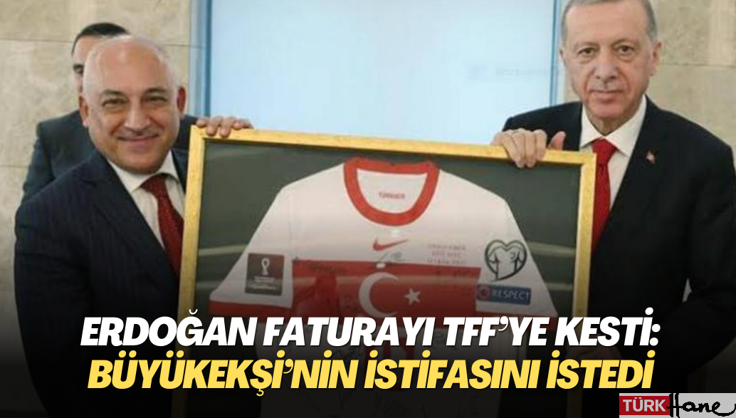 Erdoğan, Süper Kupa’da faturayı TFF’ye kesti: Büyükekşi’nin istifasını istedi