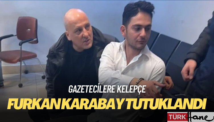 Gazeteci Furkan Karabay tutuklandı