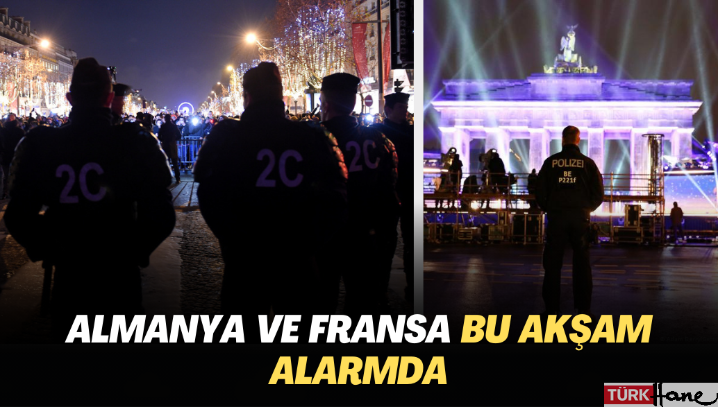 Almanya ve Fransa bu akşam alarmda