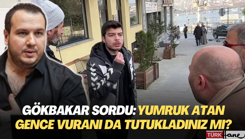 Şahan Gökbakar sordu: Yumruk atan gence vuran kişiyi de tutukladınız mı?