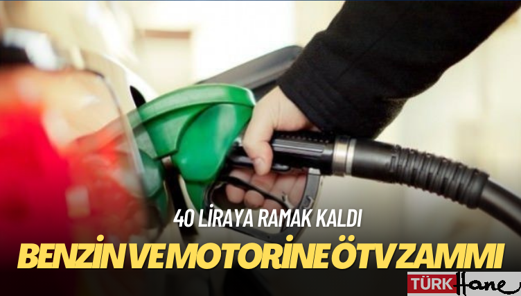 Benzin ve motorine ÖTV zammı