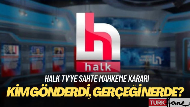 Halk TV’ye sahte mahkeme kararı: Kim gönderdi, gerçeği nerde?