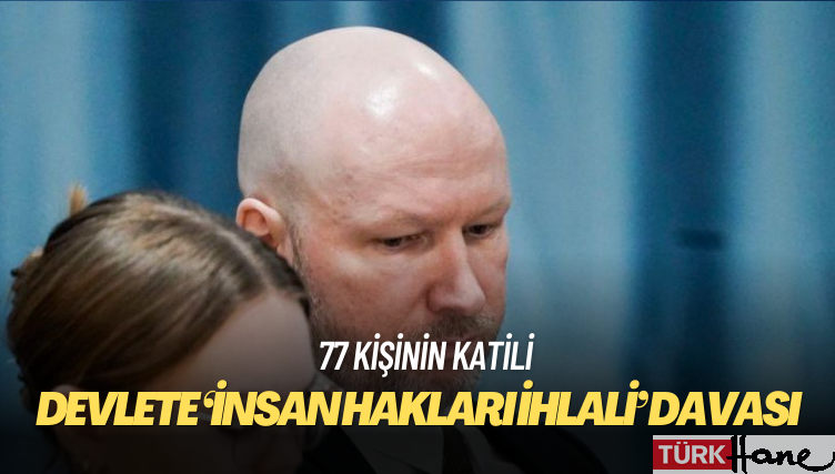 Norveç’te 77 kişinin katili Breivik’ten devlete ‘insan hakları ihlali’ davası