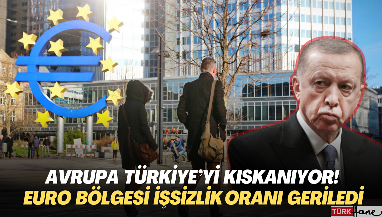 Avrupa Türkiye’yi kıskanıyor! Euro Bölgesi işsizlik oranı yüzde 6,4’e geriledi