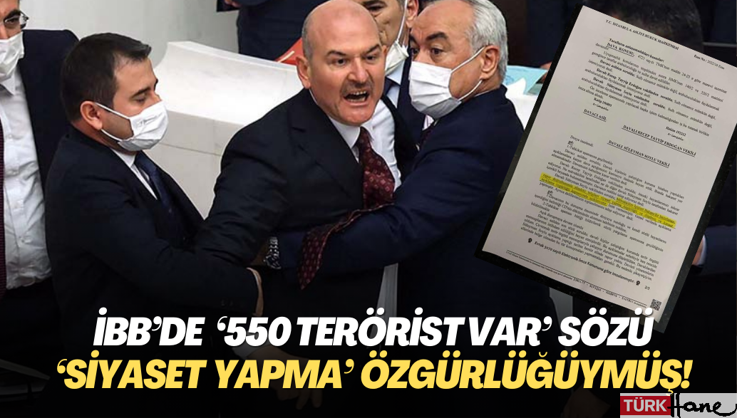 İBB’de ‘550 terörist var’ diyen Soylu, ‘siyaset yapma özgürlüğünü’ kullanmış!