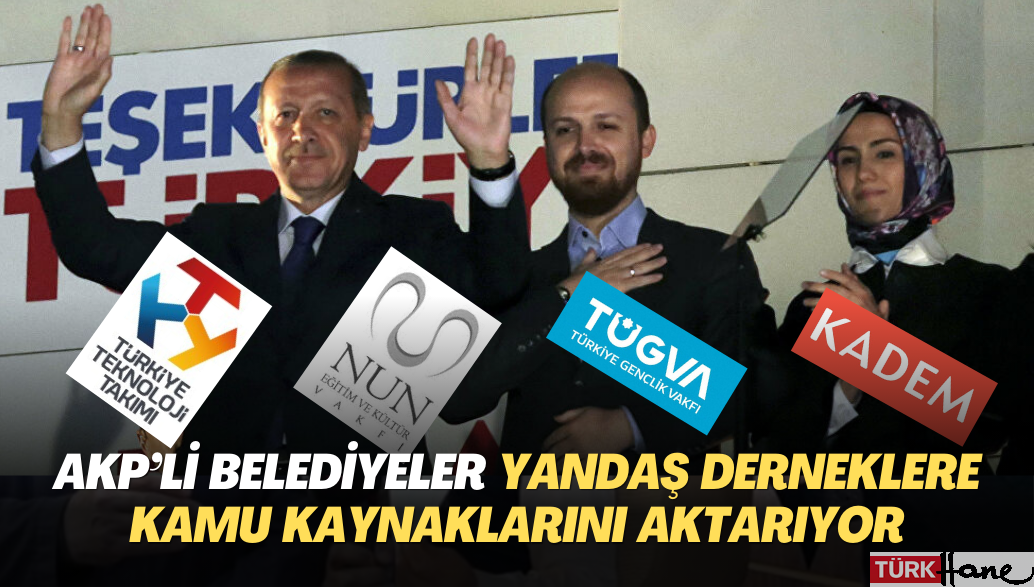 AKP’li belediyeler yandaş derneklere kamu kaynaklarını aktarıyor