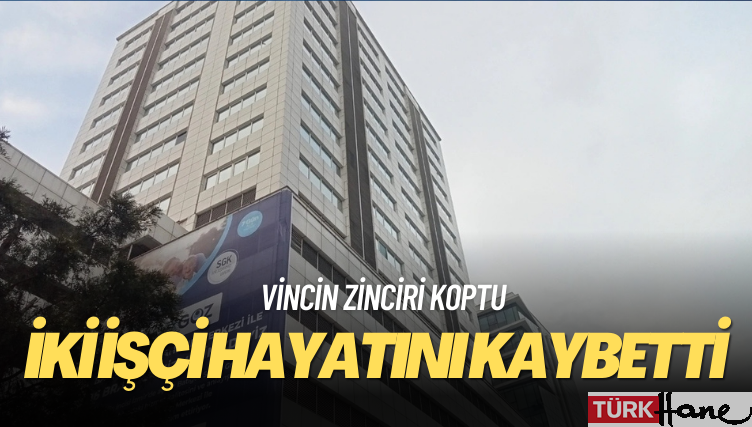 Reklam tabelası asarken vincin zinciri koptu: 2 işçi hayatını kaybetti