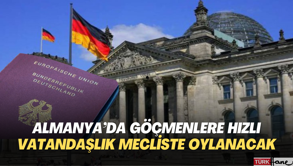 Almanya’da göçmenlere hızlı vatandaşlık yasası mecliste oylanacak