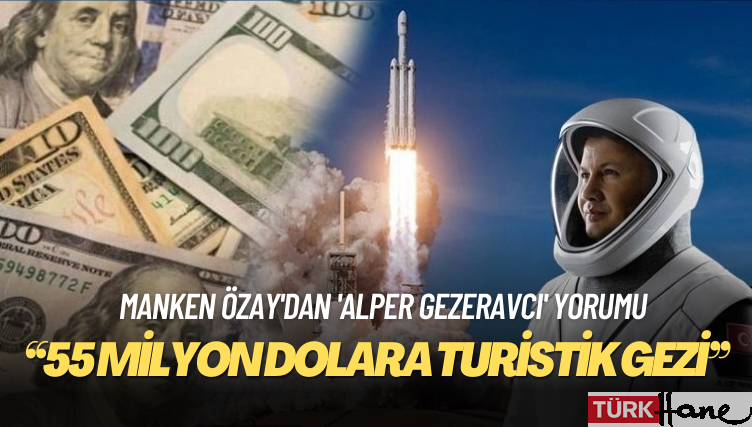 Manken Tuğba Özay’dan ‘Alper Gezeravcı’ yorumu: 55 milyon dolara turistik gezi