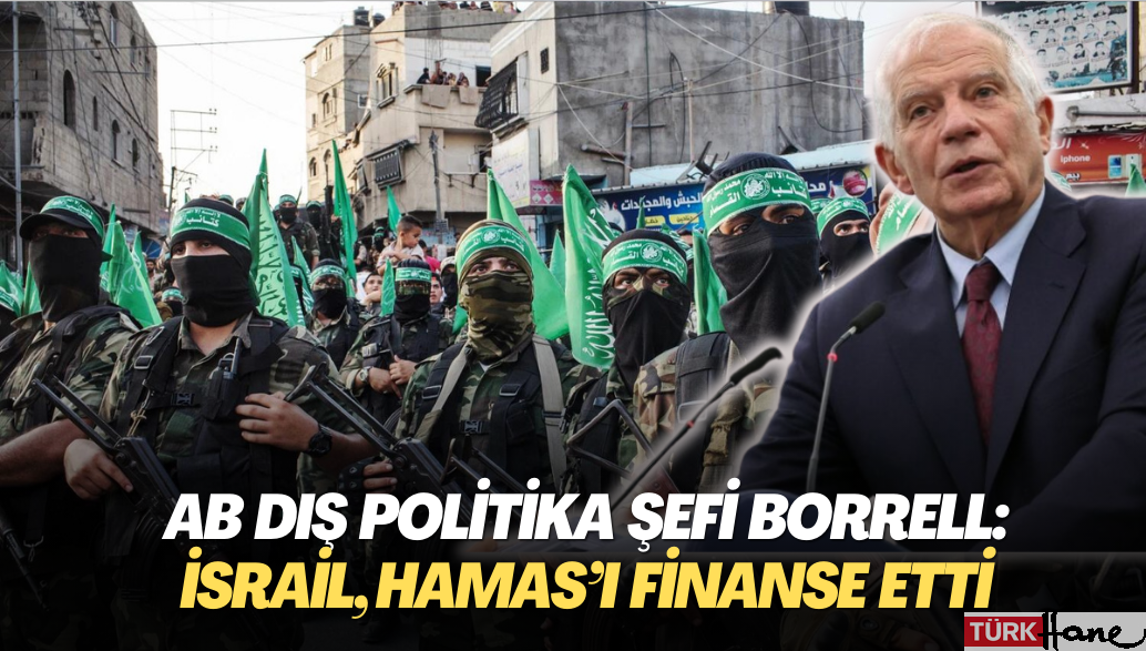 AB Dış Politika Şefi Borrell: İsrail, El Fetih’i zayıflatmak için Hamas’ı finanse etti