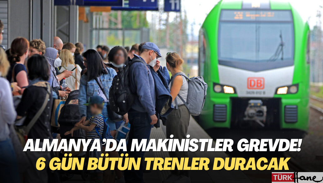 Almanya’da makinistler grevde! 6 gün bütün trenler duracak