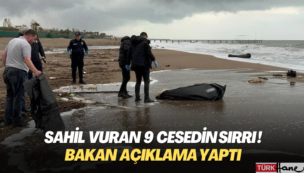 Sahil vuran 9 cesedin sırrı! Bakan açıklama yaptı