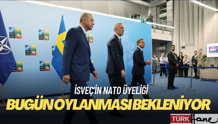 İsveç’in NATO üyeliğinin bugün TBMM’de oylanması bekleniyor