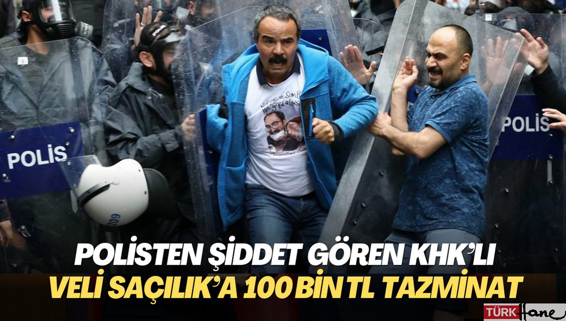 Polisten şiddet gören KHK’lı Veli Saçılık’a 100 bin TL tazminat