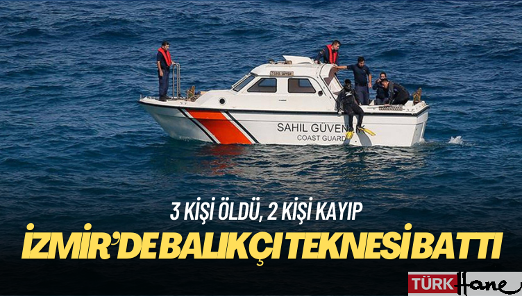 İzmir’de balıkçı teknesi battı: 3 kişinin cansız bedeni bulundu, 2 kişi kayıp