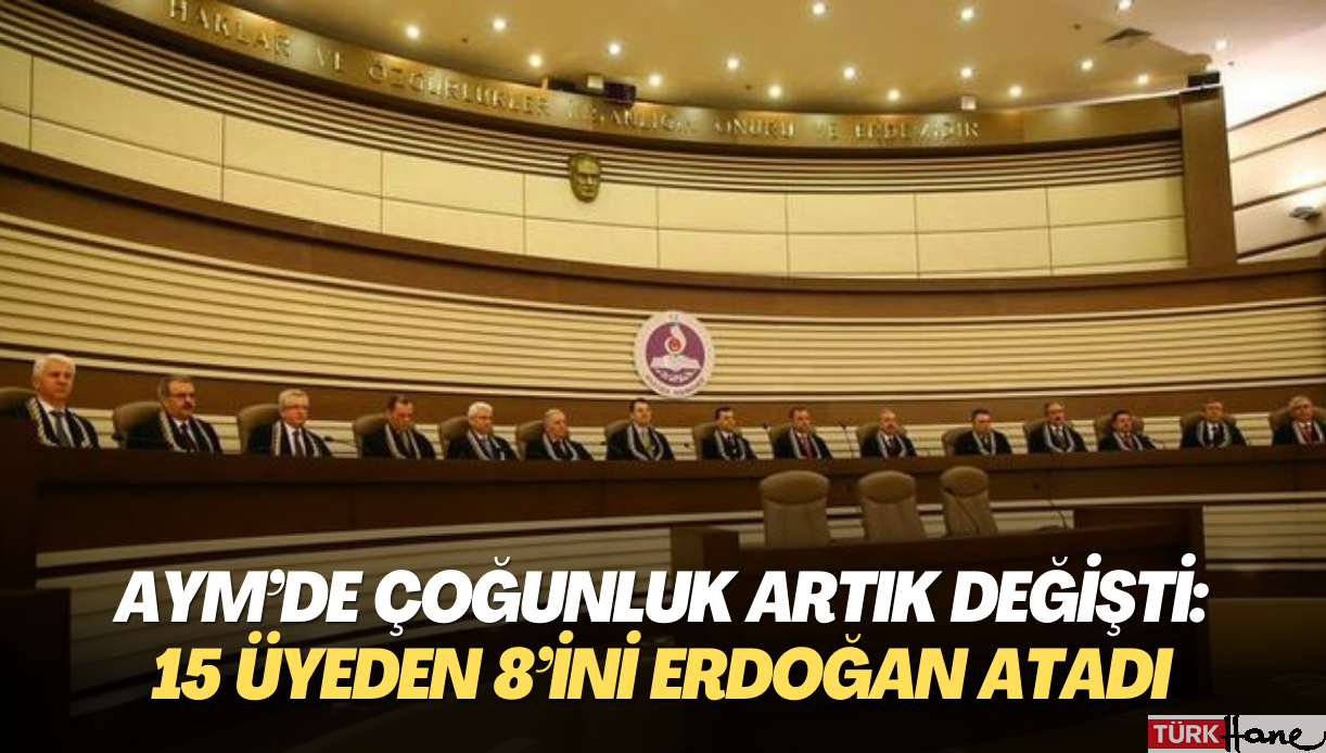 AYM’de çoğunluk artık değişti: 15 üyeden 8’ini Erdoğan atadı