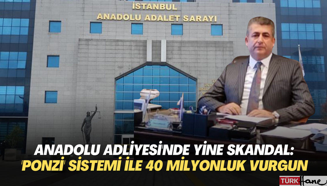 Anadolu Adliyesi’nde skandallar bitmiyor: ‘Ponzi’ sistemi ile 40 milyon liralık vurgun