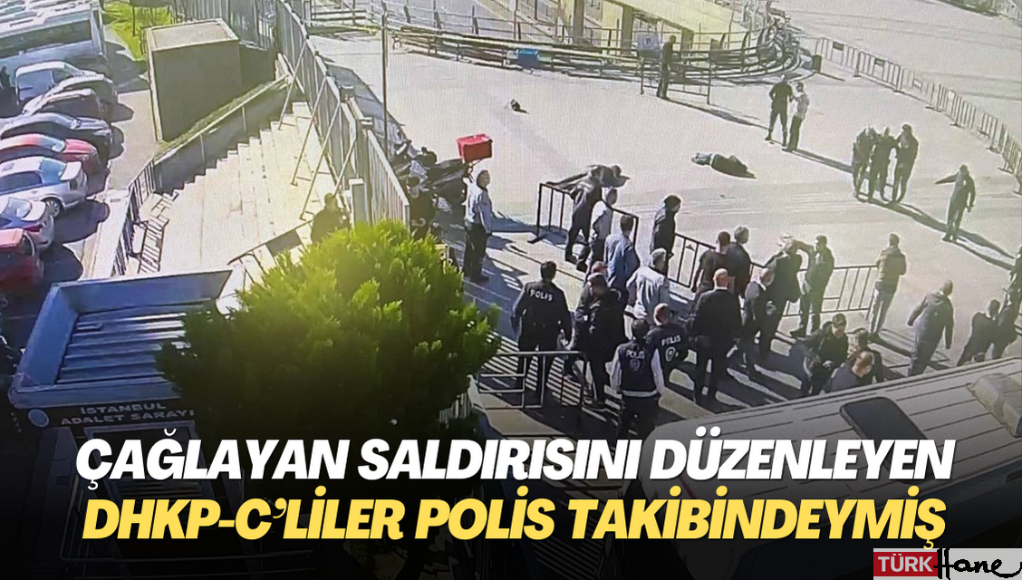 Çağlayan saldırısını düzenleyen DHKP-C’liler polis takibindeymiş