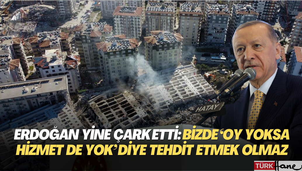 Erdoğan yine çark etti: Bizde “Oy yoksa hizmet de yok” diye milleti tehdit etmek olmaz