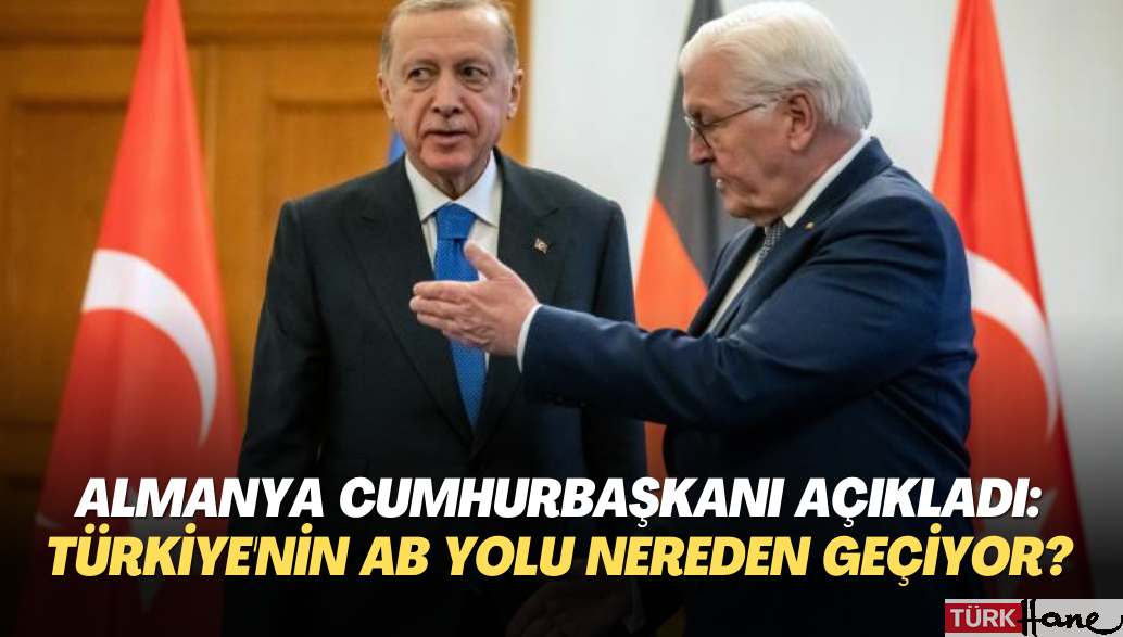 Almanya Cumhurbaşkanı Steinmeier açıkladı: Türkiye’nin AB yolu nereden geçiyor?