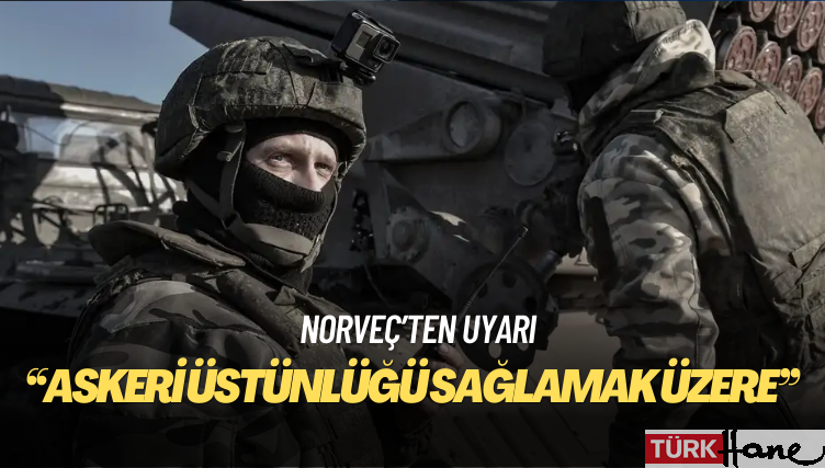 Norveç: Rusya askeri üstünlüğü sağlamak üzere