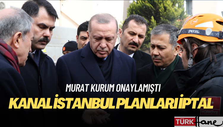 Murat Kurum onaylamıştı: Kanal İstanbul imar planı iptal edildi