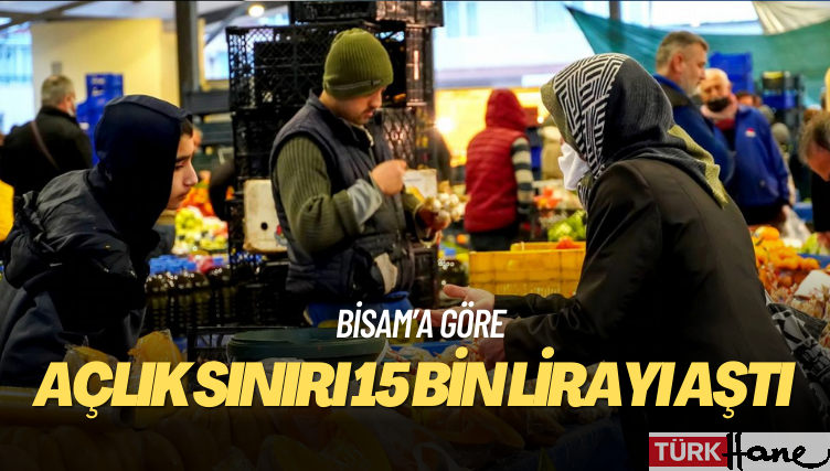 BİSAM: Açlık sınırı 15 bin lirayı aştı