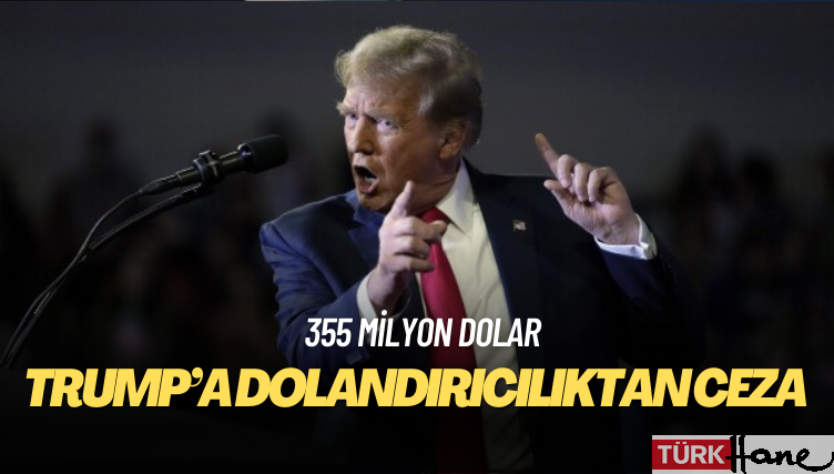 Trump’a dolandırıcılıktan 355 milyon dolar ceza