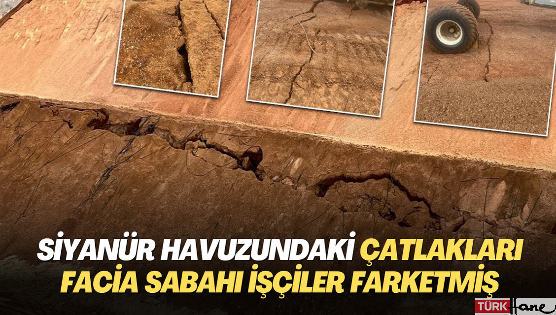 Siyanür havuzundaki çatlakları facia sabahı işçiler farketmiş