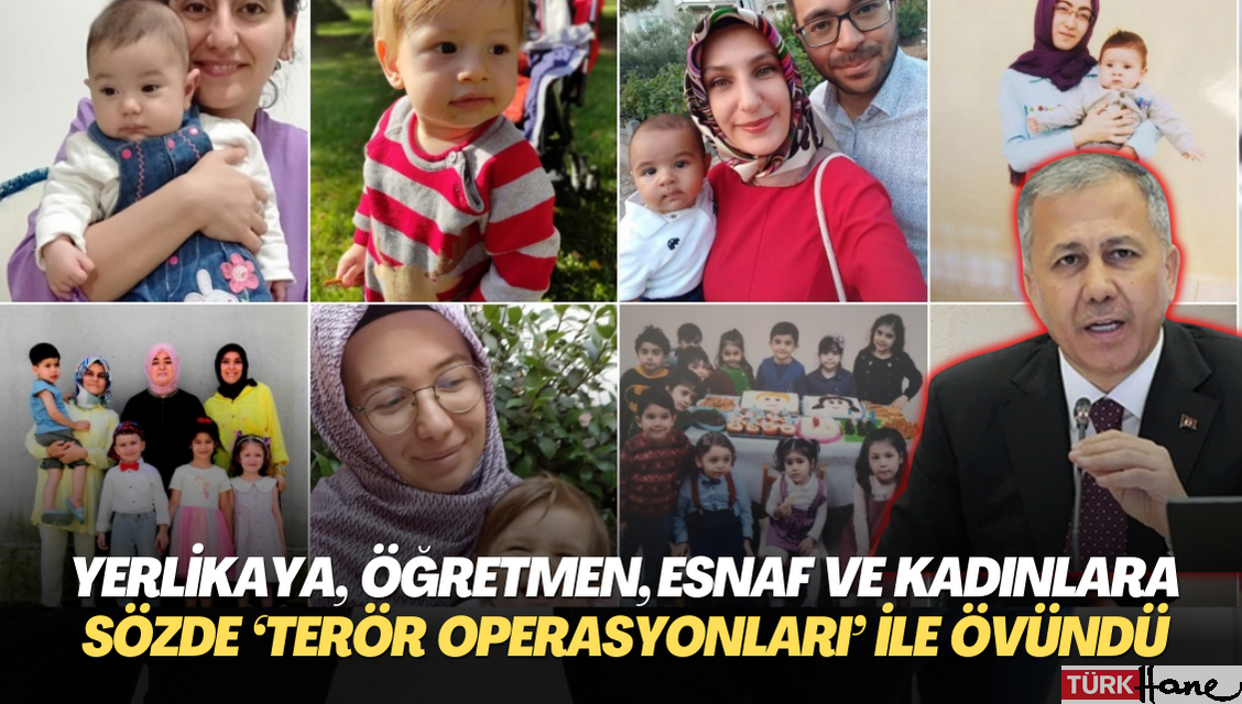 Ali Yerlikaya, öğretmen, esnaf, öğrenci ve hamile kadınlara yönelik sözde ‘terör operasyonları’ ile övünd