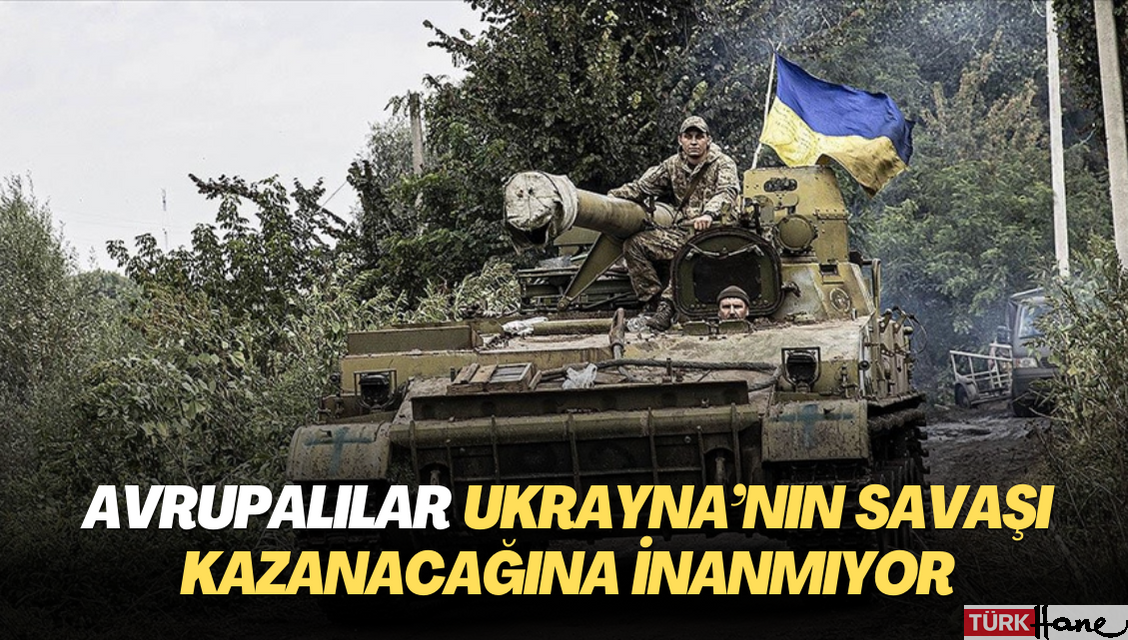 Avrupalılar Ukrayna’nın savaşı kazanacağına inanmıyor