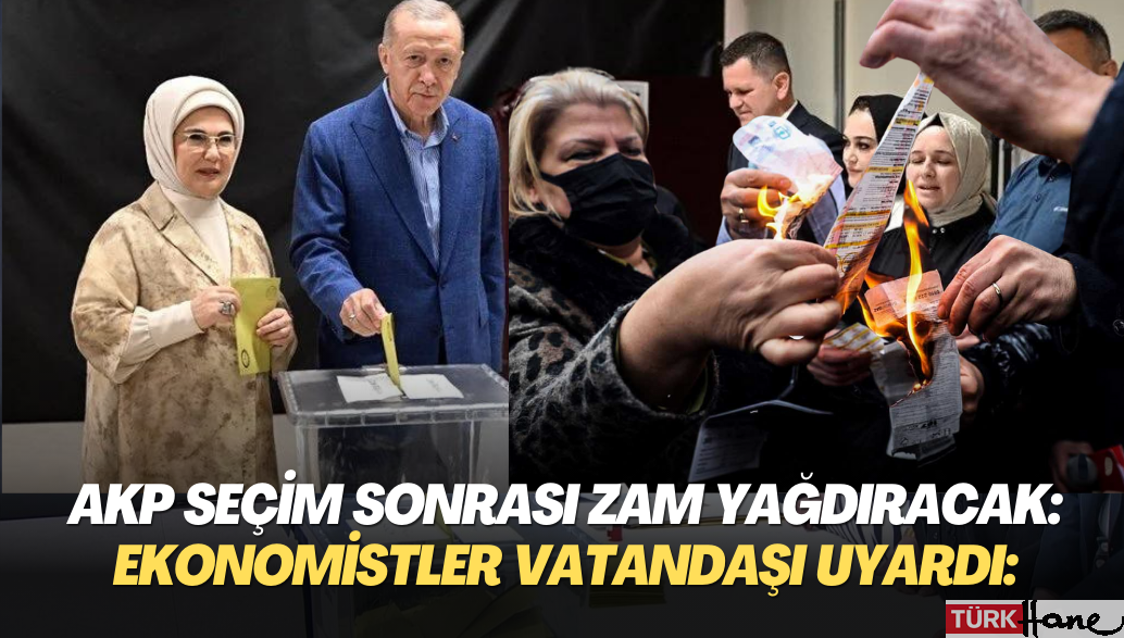 AKP seçim sonrası zam yağdıracak: Ekonomistler vatandaşı uyardı