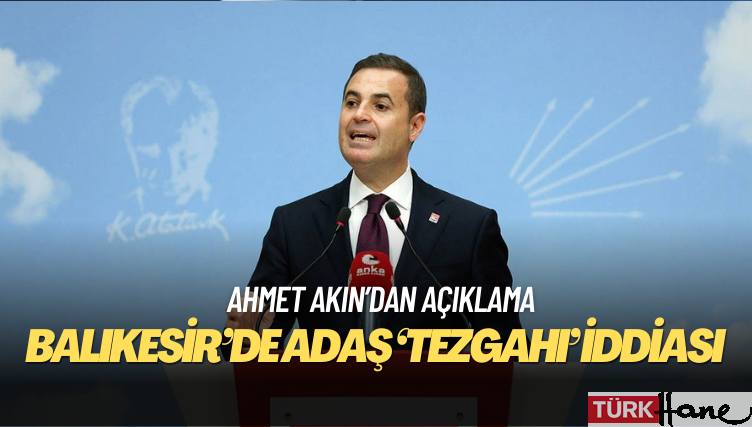 Ahmet Akın’a Balıkesir’de adaş ‘tezgahı’ iddiası