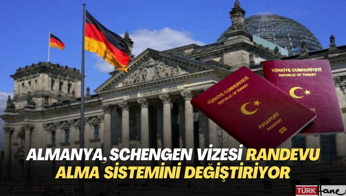 Almanya’dan, Schengen vizesi alacaklar dikkat! Randevu alma sistemi değişiyor