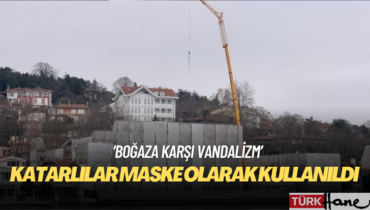 Boğazın ‘pembe incisi’ yok edildi: Katarlılar maske olarak kullanıldı; tünel geçişi yapıldı