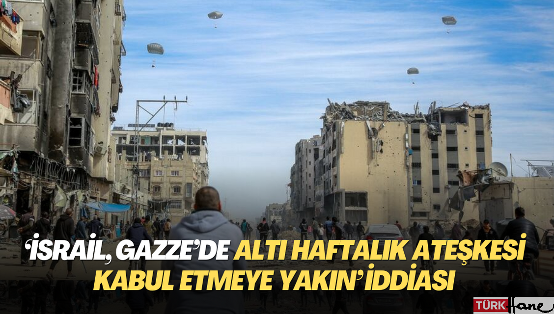 ‘İsrail, Gazze’de altı haftalık ateşkesi kabul etmeye yakın’ iddiası