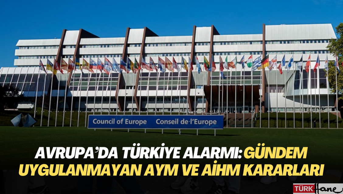 Avrupa’da Türkiye alarmı: Uygulanmayan AYM ve AİHM kararları raporlaştırıldı