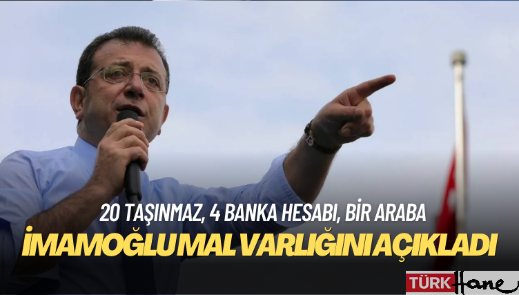 Ekrem İmamoğlu mal varlığını açıkladı