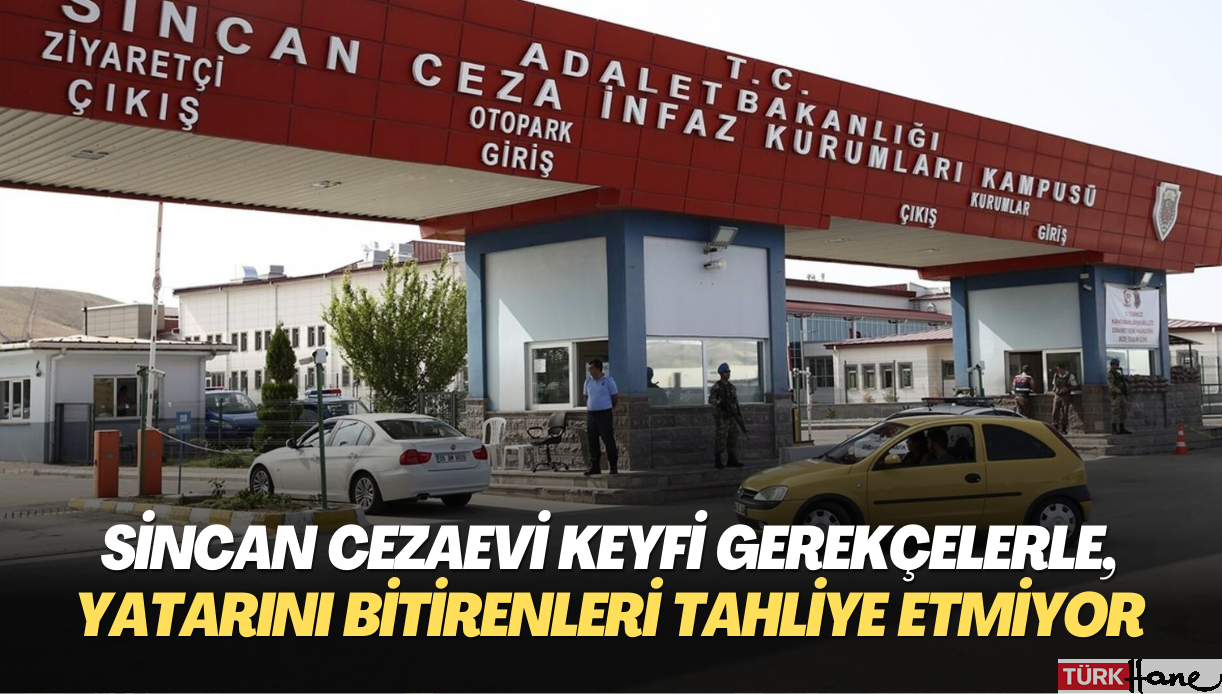 Sincan Cezaevi yönetimi keyfi gerekçelerle, yatarını bitiren mahpusları tahliye etmiyor