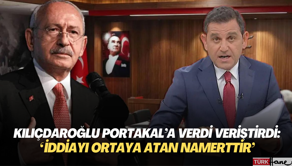Kılıçdaroğlu Portakal’a verdi veriştirdi: ‘İspatlayamayacağı iddiayı ortaya atan namerttir’