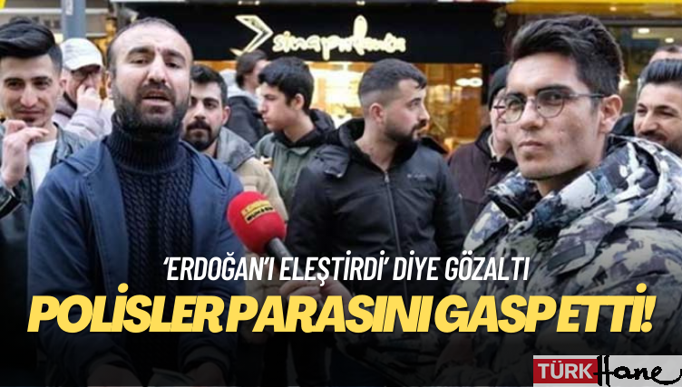 Sokak röportajında Erdoğan’ı eleştiren vatandaş anında gözaltına alındı